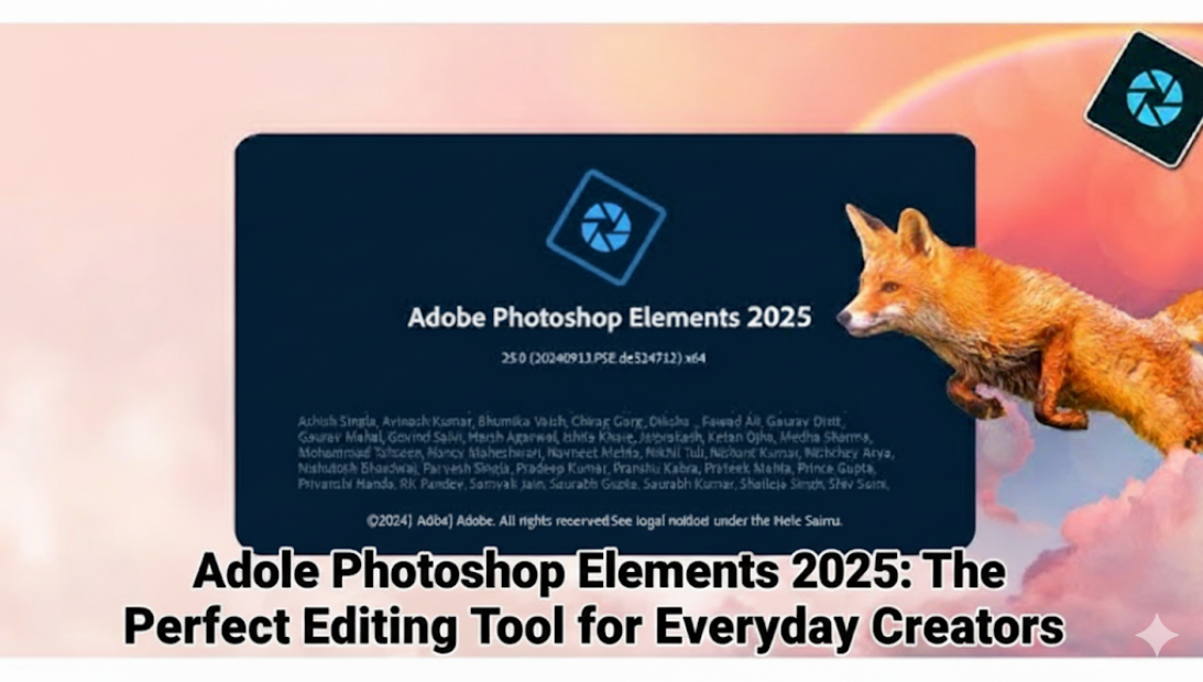Adobe Photoshop Elements 2025: The Perfect Editing Tool for Everyday Creators