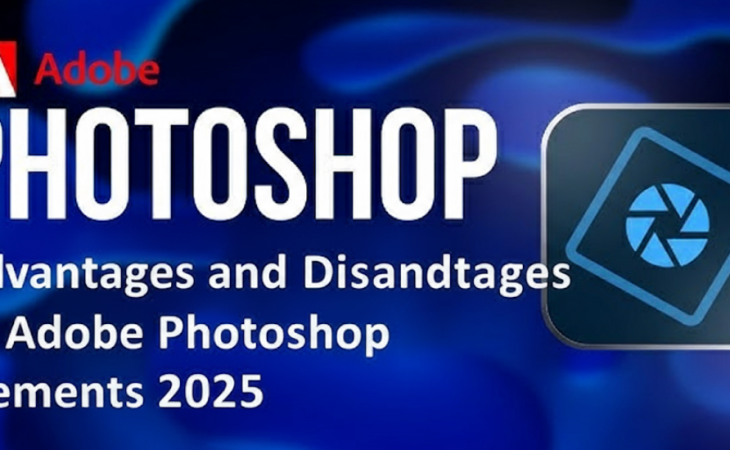 Advantages and Disadvantages of Adobe Photoshop Elements 2025
