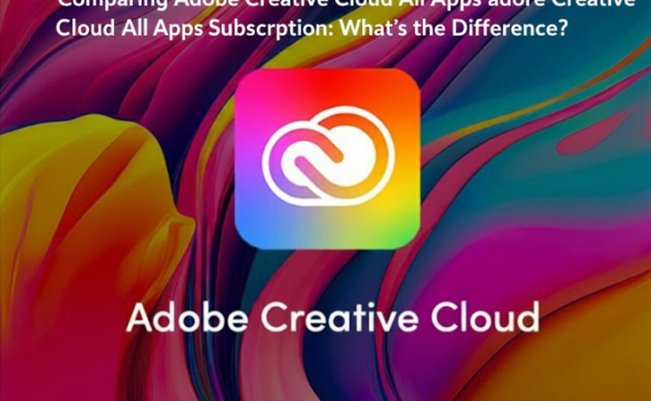 Comparing Adobe Creative Cloud All Apps and Adobe Creative Cloud All Apps Subscription: What’s the Difference?