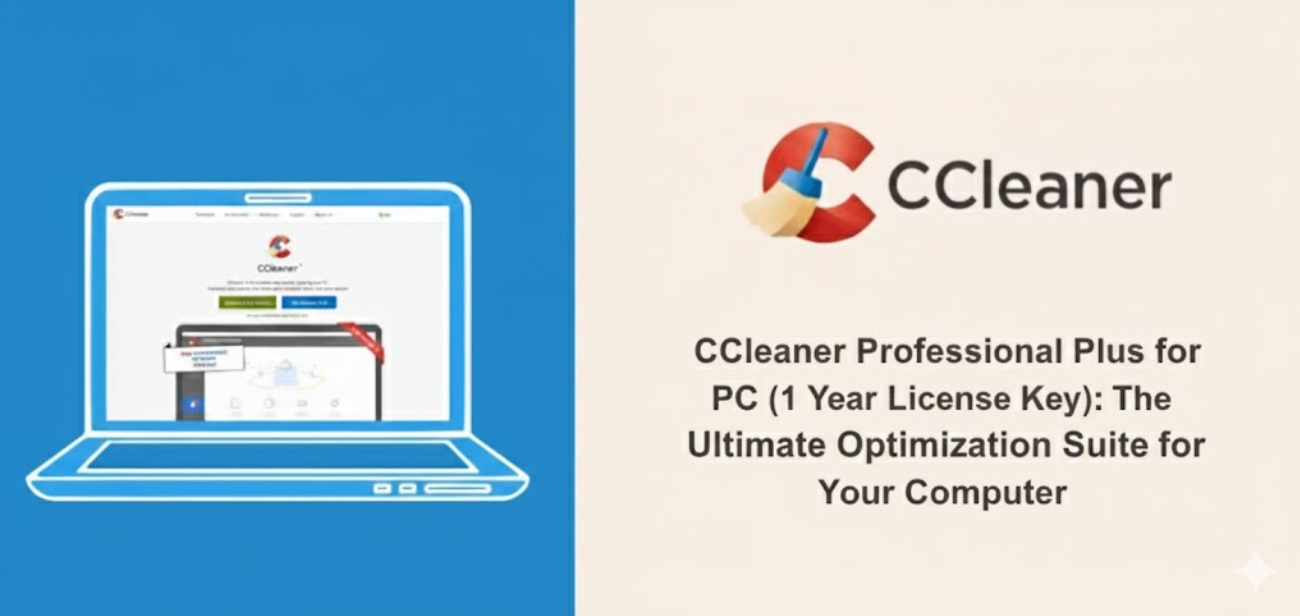 CCleaner Professional Plus for PC (1 Year License Key): The Ultimate Optimization Suite for Your Computer
