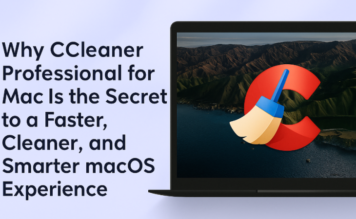 Why CCleaner Professional for Mac Is the Secret to a Faster, Cleaner, and Smarter macOS Experience