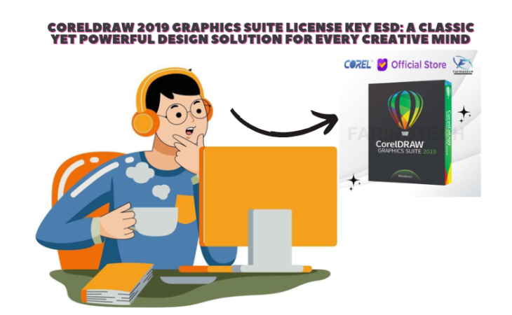 CorelDRAW 2019 Graphics Suite License Key ESD: A Classic Yet Powerful Design Solution for Every Creative Mind