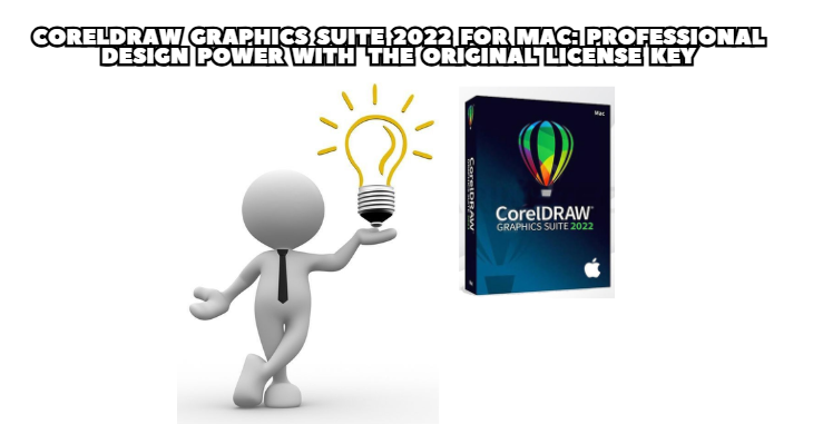 CorelDRAW Graphics Suite 2022 for Mac: Professional Design Power with the Original License Key