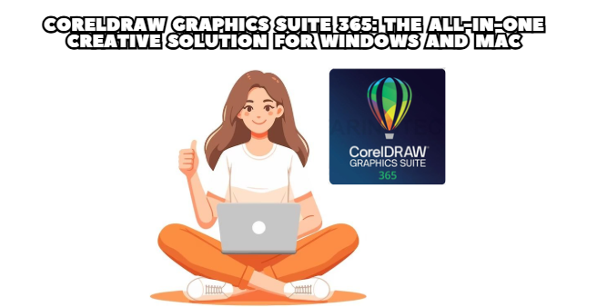 CorelDRAW Graphics Suite 365: The All-in-One Creative Solution for Windows and Mac