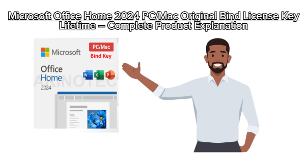 Microsoft Office Home 2024 PC/Mac Original Bind License Key Lifetime – Complete Product Explanation