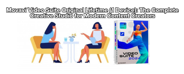 Movavi Video Suite Original Lifetime (1 Device): The Complete Creative Studio for Modern Content Creators