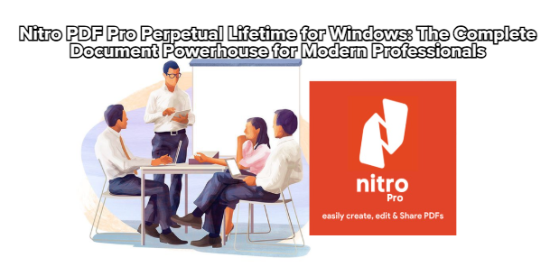 Nitro PDF Pro Perpetual Lifetime for Windows: The Complete Document Powerhouse for Modern Professionals