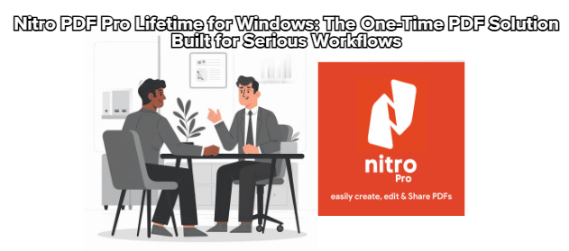 Nitro PDF Pro Lifetime for Windows: The One-Time PDF Solution Built for Serious Workflows