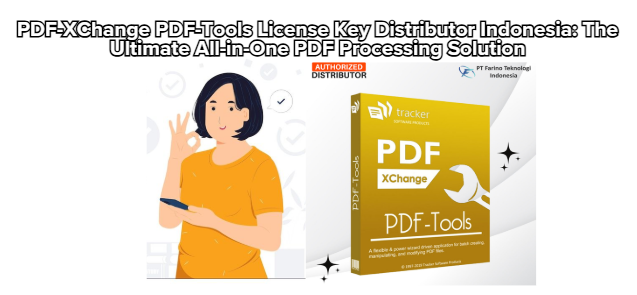 PDF-XChange PDF-Tools License Key Distributor Indonesia: The Ultimate All-in-One PDF Processing Solution