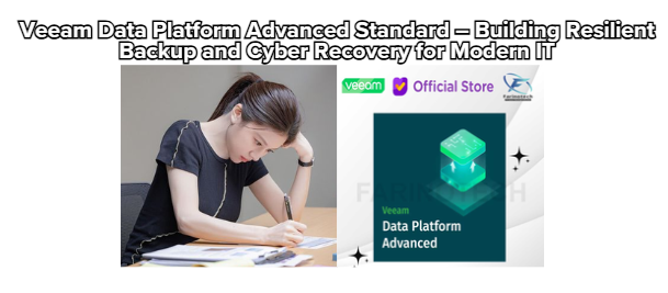 Veeam Data Platform Advanced Standard – Building Resilient Backup and Cyber Recovery for Modern IT