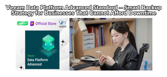 Veeam Data Platform Advanced Standard – Smart Backup Strategy for Businesses That Cannot Afford Downtime