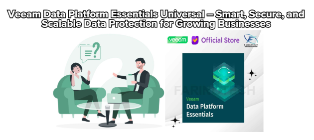 Veeam Data Platform Essentials Universal – Smart Secure and Scalable Data Protection for Growing Businesses