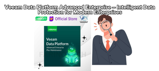 Veeam Data Platform Advanced Enterprise – Intelligent Data Protection for Modern Enterprises