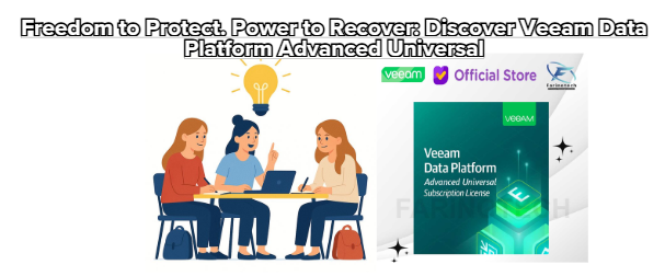 Freedom to Protect. Power to Recover: Discover Veeam Data Platform Advanced Universal