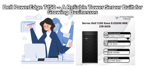 Dell PowerEdge T150 – A Reliable Tower Server Built for Growing Businesses