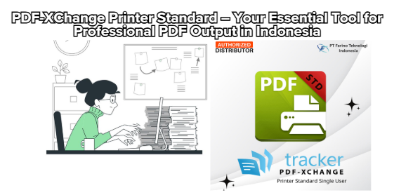PDF-XChange Printer Standard – Your Essential Tool for Professional PDF Output in Indonesia