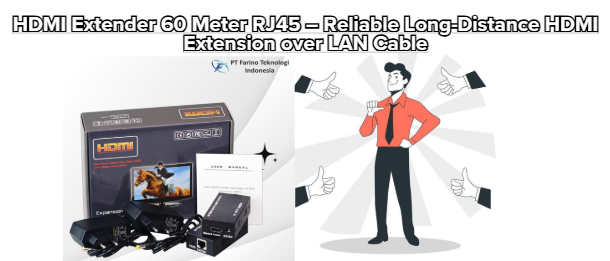 HDMI Extender 60 Meter RJ45 – Reliable Long-Distance HDMI Extension over LAN Cable