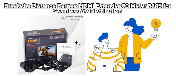 Break the Distance Barrier: HDMI Extender 60 Meter RJ45 for Seamless AV Distribution
