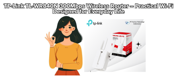 Mercusys MW300RE Wi-Fi Repeater – Simple and Affordable Solution to Extend Your Wireless Network