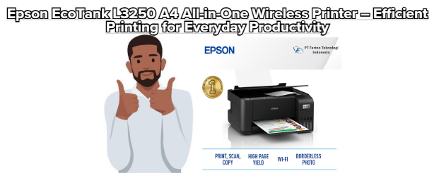 Epson EcoTank L3250 A4 All-in-One Wireless Printer – Efficient Printing for Everyday Productivity