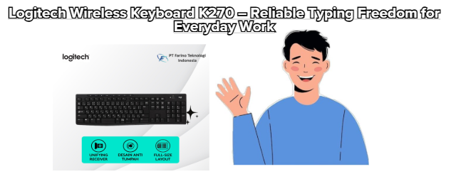 Logitech Wireless Keyboard K270 – Reliable Typing Freedom for Everyday Work