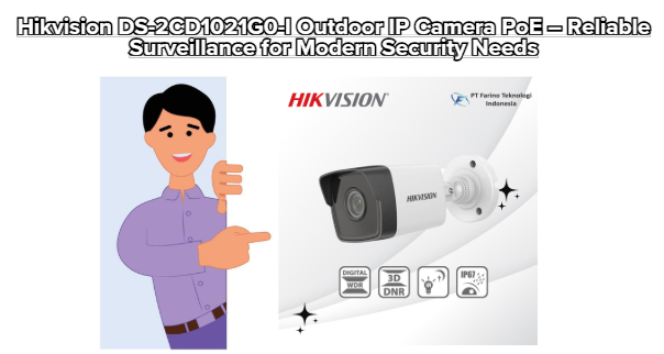 Hikvision DS-2CD1021G0-I Outdoor IP Camera PoE – Reliable Surveillance for Modern Security Needs