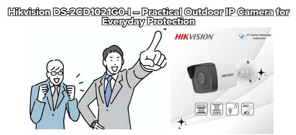 Hikvision DS-2CD1021G0-I – Practical Outdoor IP Camera for Everyday Protection