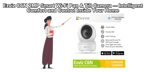Ezviz C6N 2MP Smart Wi-Fi Pan & Tilt Camera — Intelligent Comfort and Control Inside Your Home