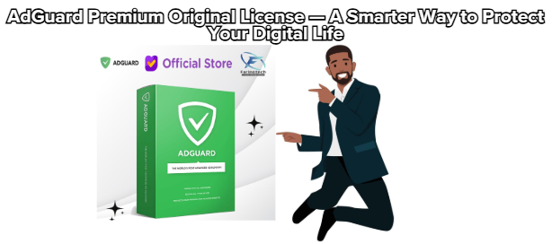 AdGuard Premium Original License — A Smarter Way to Protect Your Digital Life