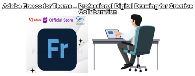 Adobe Fresco for Teams – Professional Digital Drawing for Creative Collaboration