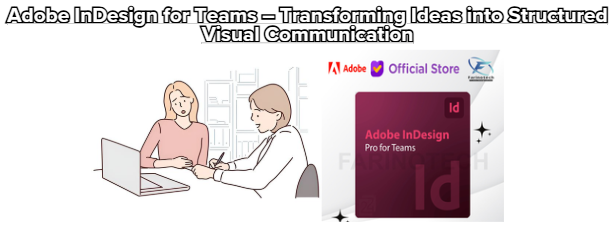 Adobe InDesign for Teams – Transforming Ideas into Structured Visual Communication