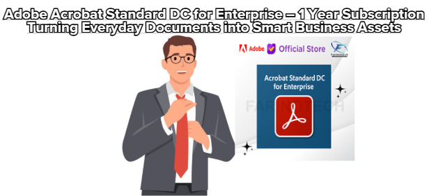 Adobe Acrobat Standard DC for Enterprise – 1 Year Subscription Turning Everyday Documents into Smart Business Assets