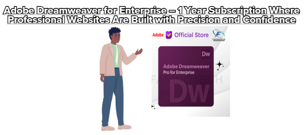 Adobe Dreamweaver for Enterprise – 1 Year Subscription Where Professional Websites Are Built with Precision and Confidence