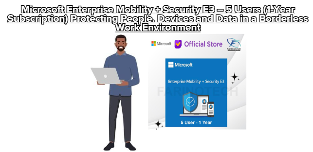 Microsoft Enterprise Mobility + Security E3 – 5 Users (1-Year Subscription) Protecting People. Devices and Data in a Borderless Work Environment
