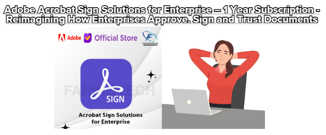 Adobe Acrobat Sign Solutions for Enterprise – 1 Year Subscription – Reimagining How Enterprises Approve. Sign and Trust Documents