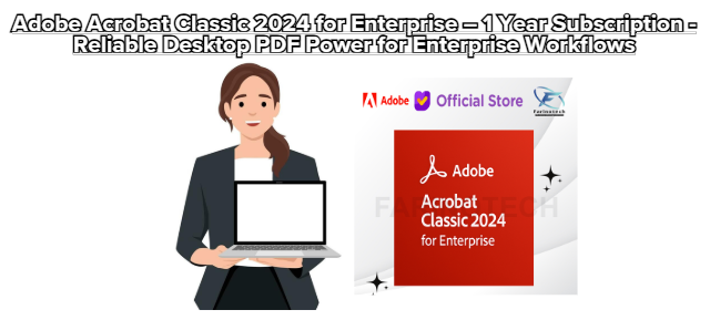 Adobe Acrobat Classic 2024 for Enterprise – 1 Year Subscription – Reliable Desktop PDF Power for Enterprise Workflows