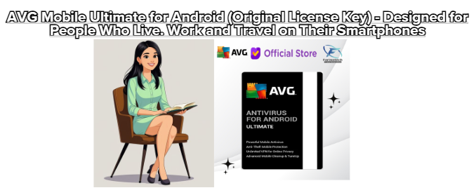 AVG Mobile Ultimate for Android (Original License Key) – Designed for People Who Live. Work and Travel on Their Smartphones