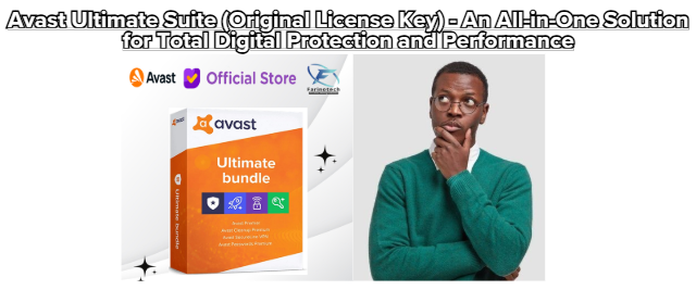 Avast Ultimate Suite (Original License Key) – An All-in-One Solution for Total Digital Protection and Performance