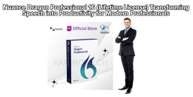 Nuance Dragon Professional 16 (Lifetime License) Transforming Speech into Productivity for Modern Professionals