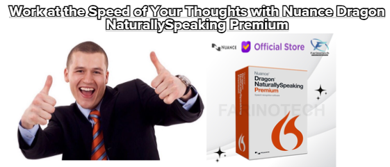Work at the Speed of Your Thoughts with Nuance Dragon NaturallySpeaking Premium