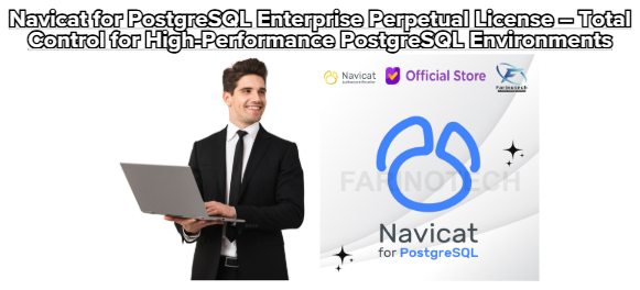 Navicat for PostgreSQL Enterprise Perpetual License – Total Control for High-Performance PostgreSQL Environments
