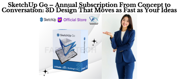 SketchUp Go – Annual Subscription From Concept to Conversation: 3D Design That Moves as Fast as Your Ideas