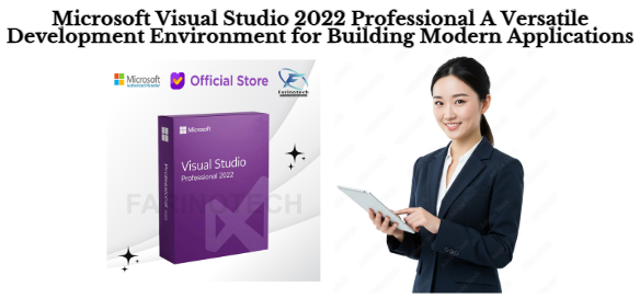 Microsoft Visual Studio 2022 Professional A Versatile Development Environment for Building Modern Applications