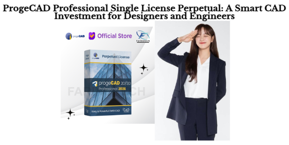ProgeCAD Professional Single License Perpetual: A Smart CAD Investment for Designers and Engineers