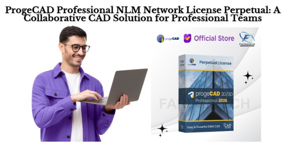 ProgeCAD Professional NLM Network License Perpetual: A Collaborative CAD Solution for Professional Teams