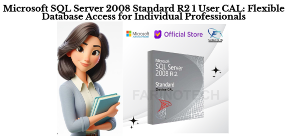 Microsoft SQL Server 2008 Standard R2 1 User CAL: Flexible Database Access for Individual Professionals