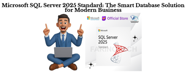 Microsoft SQL Server 2025 Standard: The Smart Database Solution for Modern Business