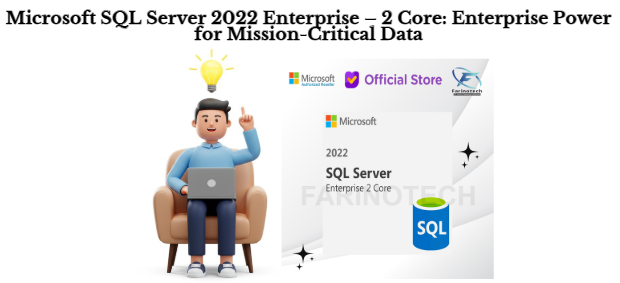 Microsoft SQL Server 2022 Enterprise – 2 Core: Enterprise Power for Mission-Critical Data