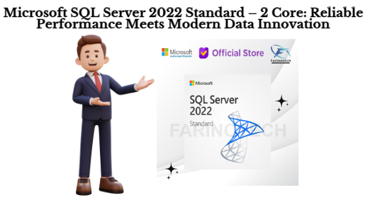 Microsoft SQL Server 2022 Standard – 2 Core: Reliable Performance Meets Modern Data Innovation