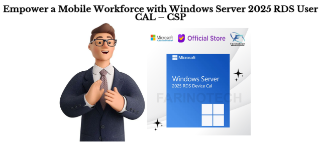 Empower a Mobile Workforce with Windows Server 2025 RDS User CAL – CSP